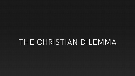 The Christian Dilemma