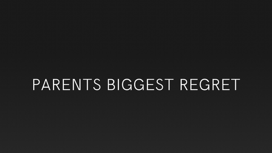 Parents' Biggest Regret